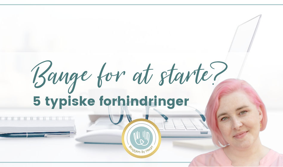 bærbar på kontor og blogmentor lise sommerlund i forgrunden. Tekst: Bange for at starte? - 5 typiske forhindringer
